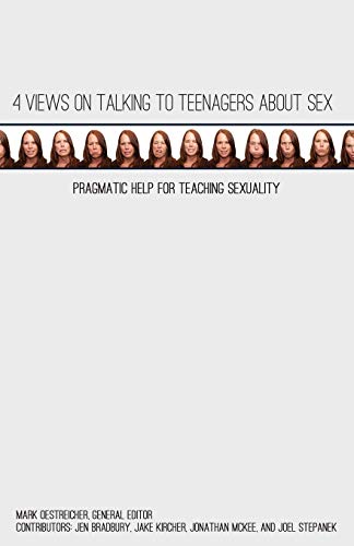 9781942145431: 4 Views on Talking to Teenagers about Sex: Pragmatic Help for Teaching Sexuality