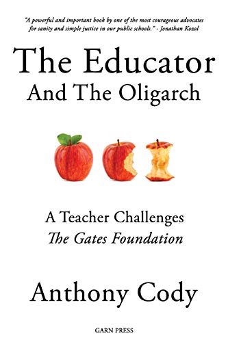 Beispielbild fr The Educator And The Oligarch: A Teacher Challenges The Gates Foundation zum Verkauf von BooksRun