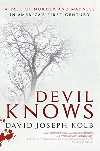 Beispielbild fr Devil Knows : A Tale of Murder and Madness in America's First Century zum Verkauf von Better World Books