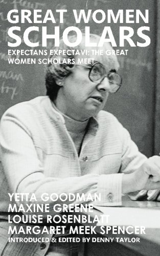 Imagen de archivo de Great Women Scholars: Yetta Goodman, Maxine Greene, Louise Rosenblatt, Margaret Meek Spencer a la venta por GF Books, Inc.