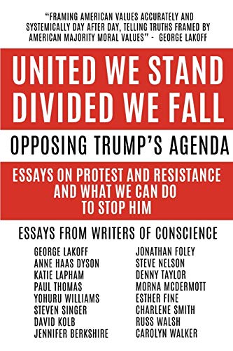 Stock image for United We Stand Divided We Fall: Opposing Trump's Agenda: Essays On Protest And Resistance And What We Can Do To Stop Him for sale by ThriftBooks-Dallas
