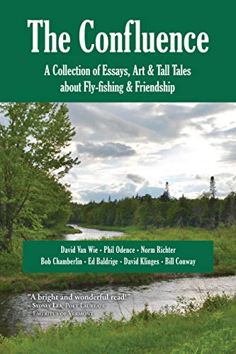 

THE CONFLUENCE: A Collection of Essays, Art & Tall Tales about Fly-Fishing & Friendship [Signed Presentation Copy] [signed]