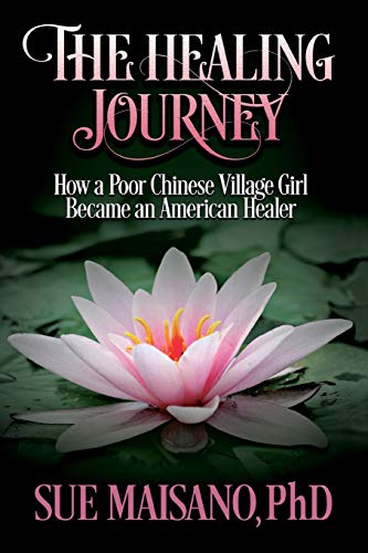 Stock image for The Healing Journey: How a Poor Chinese Village Girl Became an American Healer for sale by SecondSale