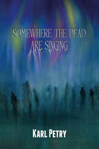 Stock image for Somewhere the Dead Are Singing for sale by Gulf Coast Books