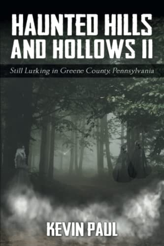 Stock image for Haunted Hills and Hollows II: Still Lurking in Greene County, Pennsylvania for sale by HPB-Diamond