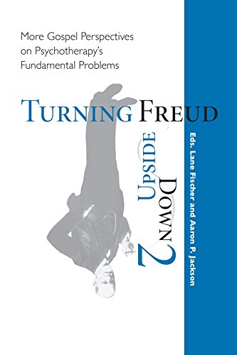 Imagen de archivo de Turning Freud Upside Down 2: More Gospel Perspectives on Psychotherapy's Fundamental Problems a la venta por ThriftBooks-Dallas