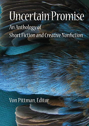 Stock image for Uncertain Promise: An Anthology of Fiction and Creative Nonfiction for sale by cornacres