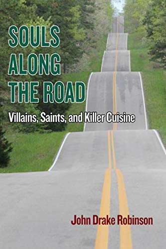 Stock image for Souls Along The Road: Villains, Saints and Killer Cuisine for sale by Big River Books