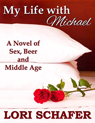 Imagen de archivo de My Life with Michael: A Novel of Sex, Beer, and Middle Age a la venta por Lucky's Textbooks