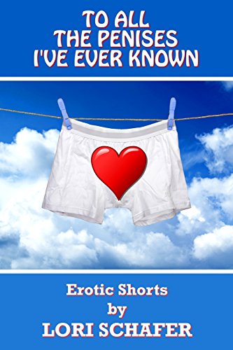 Imagen de archivo de To All the Penises I've Ever Known: Erotic Shorts by Lori Schafer a la venta por THE SAINT BOOKSTORE