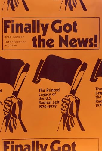 Stock image for Finally Got the News: The Printed Legacy of the U.S. Radical Left, 1970 1979 for sale by Revaluation Books