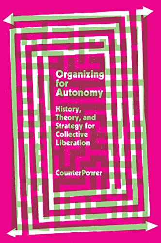 Stock image for Organizing for Autonomy: History, Theory, and Strategy for Collective Liberation for sale by Lakeside Books