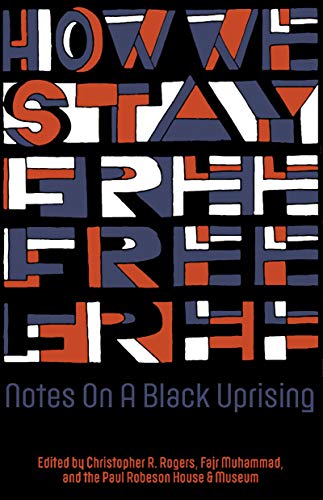 Imagen de archivo de How We Stay Free: Notes on a Black Uprising [Paperback] Rogers, Christopher R.; Muhammad, Fajr and House, Paul Robeson a la venta por Lakeside Books