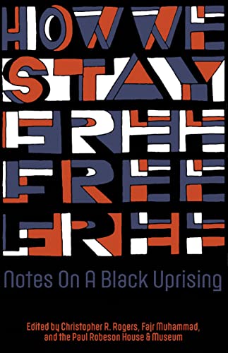 Stock image for How We Stay Free: Notes on a Black Uprising [Paperback] Rogers, Christopher R.; Muhammad, Fajr and House, Paul Robeson for sale by Lakeside Books