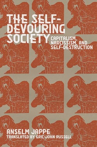 Beispielbild fr The Self-Devouring Society: Capitalism, Narcissism, and Self-Destruction [Paperback] Jappe, Anselm Jape and Russell, Eric-John zum Verkauf von Lakeside Books