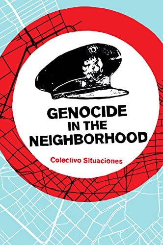 9781942173861: Genocide in the Neighborhood: State Violence, Popular Justice, and the 'Escrache'