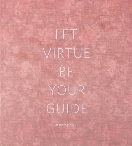 9781942185000: Frances F. Denny: Let Virtue Be Your Guide