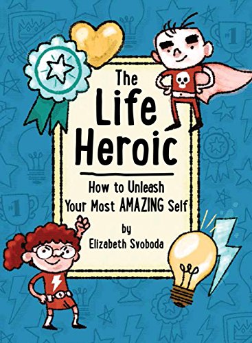 Beispielbild fr The Life Heroic : How to Unleash Your Most Amazing Self zum Verkauf von Better World Books