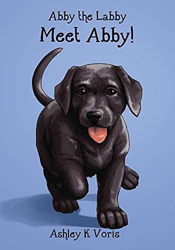 Meet Abby!: Abby the Labby, Book 1 (Paperback) - Ashley K Voris