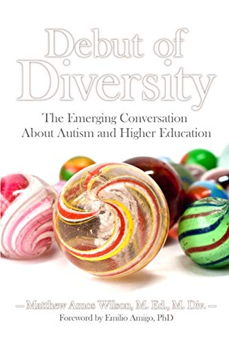 Stock image for Debut of Diversity : The Emerging Conversation about Autism and Higher Education for sale by Better World Books