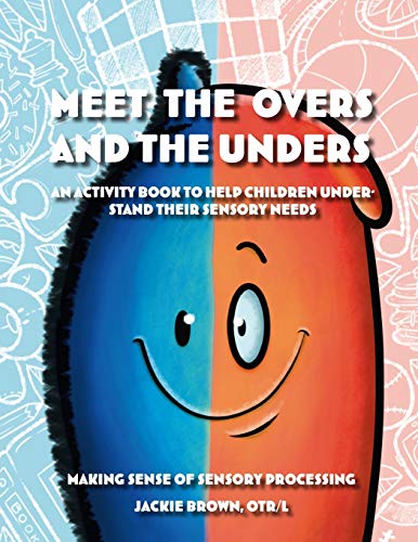 Beispielbild fr Meet the Overs and the Unders: An Activity Book to Help Children Understand Their Sensory Needs: Making Sense of Sensory Processing zum Verkauf von WorldofBooks