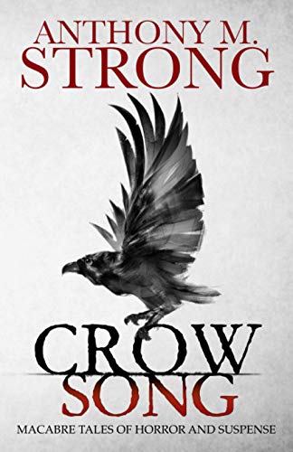 

Crow Song: Macabre Tales of Horror and Suspense