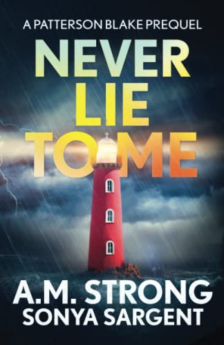 Stock image for Never Lie To Me: A Patterson Blake FBI Mystery Prequel (Patterson Blake FBI Mystery Thrillers) for sale by BooksRun