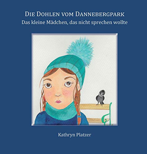 Stock image for Die Dohlen vom Dannebergpark: Das kleine Mdchen, das nicht sprechen wollte for sale by medimops