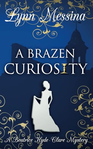 Imagen de archivo de A Brazen Curiosity: A Regency Cozy (Beatrice Hyde-Clare Mysteries) a la venta por BooksRun