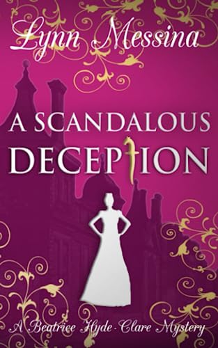 Beispielbild fr A Scandalous Deception: A Regency Cozy: 2 (Beatrice Hyde-Clare Mysteries) zum Verkauf von WorldofBooks