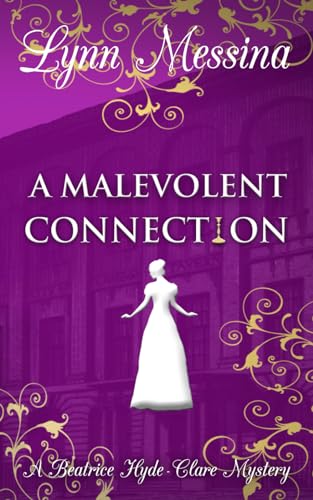 Stock image for A Malevolent Connection: A Regency Cozy Historical Murder Mystery (Beatrice Hyde-Clare Mysteries) for sale by HPB-Emerald
