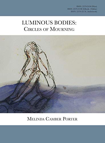 9781942231509: Luminous Bodies: Circles of Mourning: Melinda Camber Porter Archive of Creative Works Volume 2, Number 3