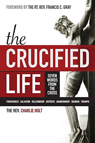 9781942243014: The Crucified Life: Seven Words from the Cross