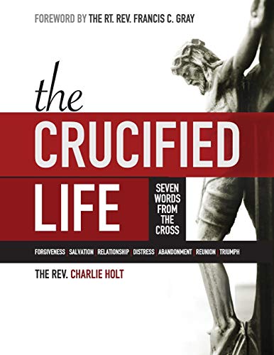 9781942243168: The Crucified Life: Seven Words from the Cross, Large Print Edition