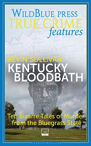 Stock image for Kentucky Bloodbath: Ten Bizarre Tales of Murder From The Bluegrass State for sale by HPB-Ruby