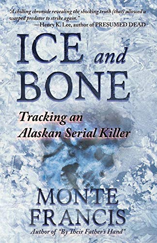 Stock image for Ice and Bone: Tracking an Alaskan Serial Killer for sale by HPB Inc.