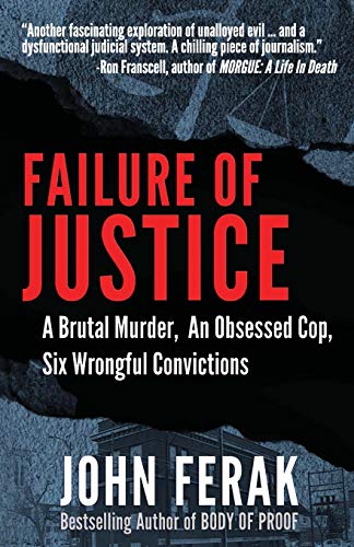 Beispielbild fr Failure of Justice: A Brutal Murder, An Obsessed Cop, Six Wrongful Convictions zum Verkauf von BooksRun
