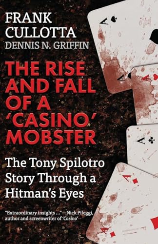 Stock image for The Rise And Fall Of A 'Casino' Mobster: The Tony Spilotro Story Through A Hitman's Eyes for sale by GF Books, Inc.