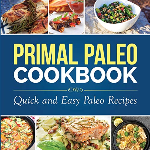 Stock image for Primal Paleo Cookbook: Quick and Easy Paleo Recipes (Paleo Cooking) for sale by Zoom Books Company