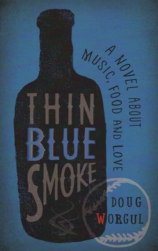 Imagen de archivo de Thin Blue Smoke: A Novel About Music, Food, and Love a la venta por Dream Books Co.