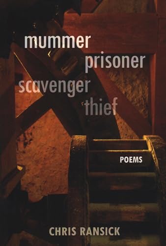 Stock image for Mummer Prisoner Scavenger Thief: Poems for sale by Goodwill of Colorado