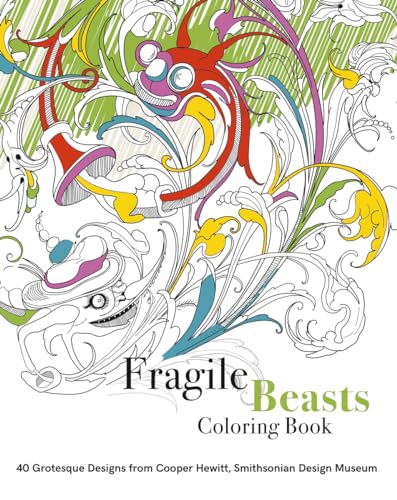 9781942303169: Fragile Beasts Colouring Book: 40 Grotesque Designs from Cooper Hewitt, Smithsonian Design Museum