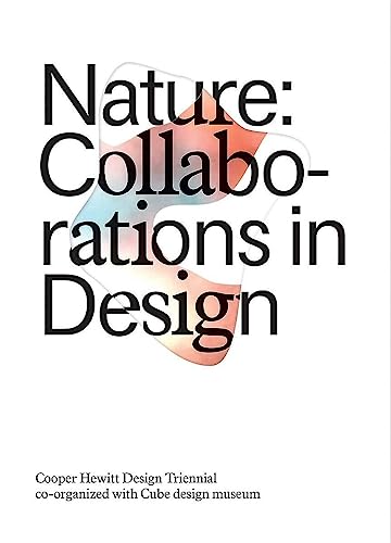 Beispielbild fr Nature: Collaborations in Design: Cooper Hewitt Design Triennial zum Verkauf von GF Books, Inc.