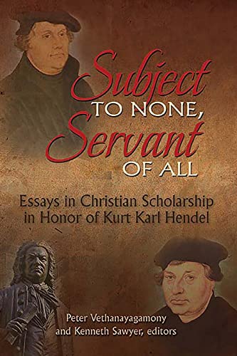 Beispielbild fr Subject to None, Servant of All: Essays in Christian Scholarship in Honor of Kurt Karl Hendel zum Verkauf von Windows Booksellers
