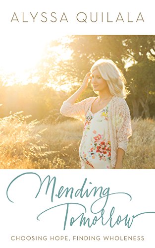 Stock image for Mending Tomorrow: Choosing Hope, Finding Wholeness for sale by SecondSale