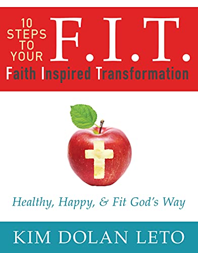 Stock image for F.I.T. 10 Steps To Your Faith Inspired Transformation: Healthy, Happy, & Fit God's Way for sale by HPB-Diamond