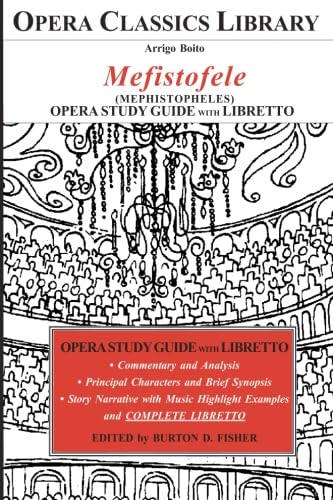 9781942317883: Boito MEFISTOFELE Opera Study Guide with Libretto: Mephistopheles (Opera Classics Library)