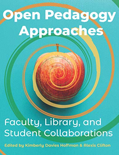 Imagen de archivo de Open Pedagogy Approaches: Faculty, Library, and Student Collaborations a la venta por Books Unplugged
