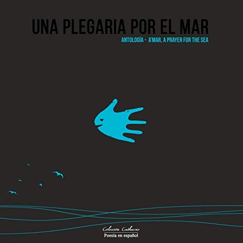 Beispielbild fr Una Plegaria por el Mar: Antologa - A'mar, A Prayer for the Sea zum Verkauf von Revaluation Books