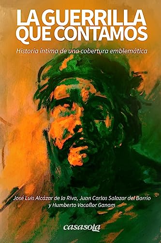 Stock image for La guerrilla que contamos: Historia i?ntima de una cobertura emblema?tica (Spanish Edition) for sale by Books Unplugged